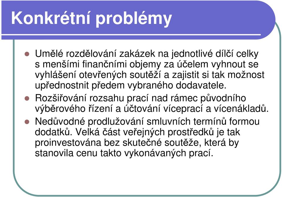 Rozšiřování rozsahu prací nad rámec původního výběrového řízení a účtování víceprací a vícenákladů.