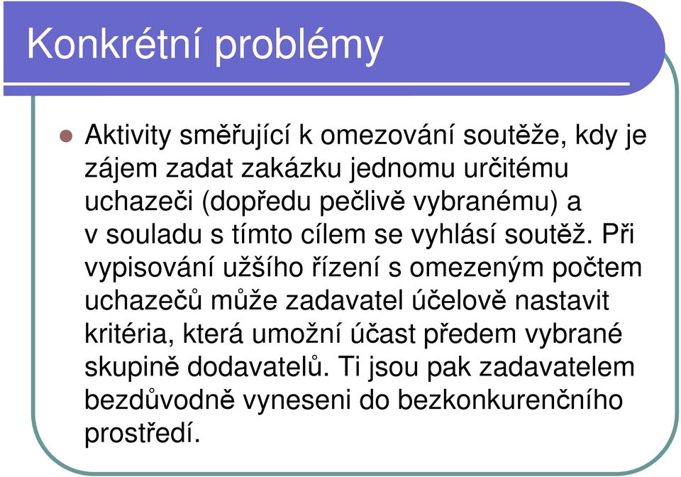 Při vypisování užšího řízení s omezeným počtem uchazečů může zadavatel účelově nastavit kritéria,