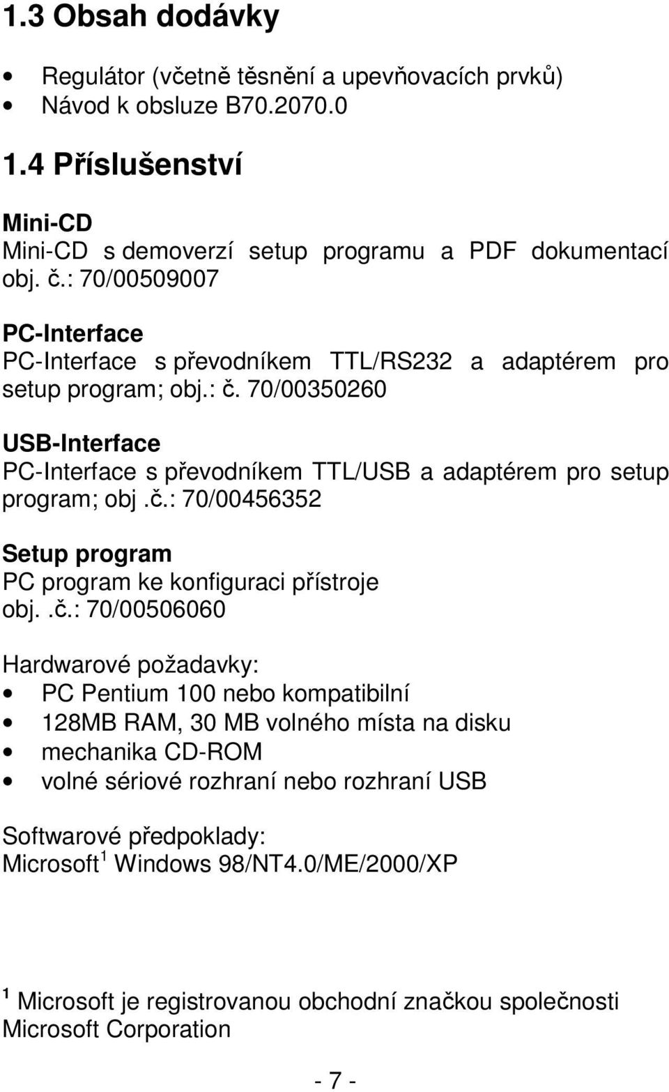 70/00350260 USB-Interface PC-Interface s převodníkem TTL/USB a adaptérem pro setup program; obj.č.