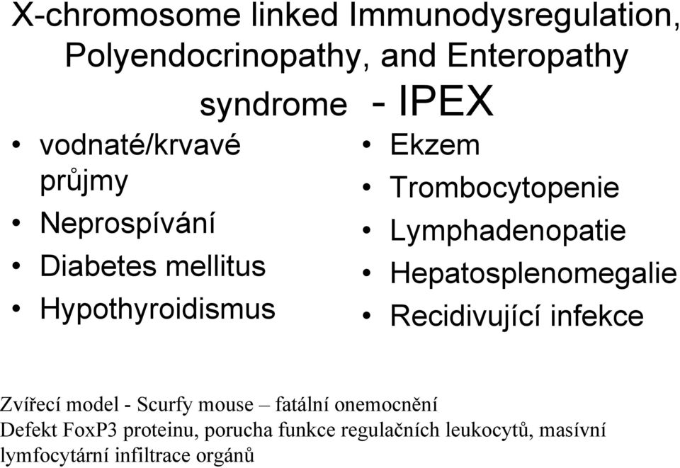 Lymphadenopatie Hepatosplenomegalie Recidivující infekce Zvířecí model - Scurfy mouse fatální