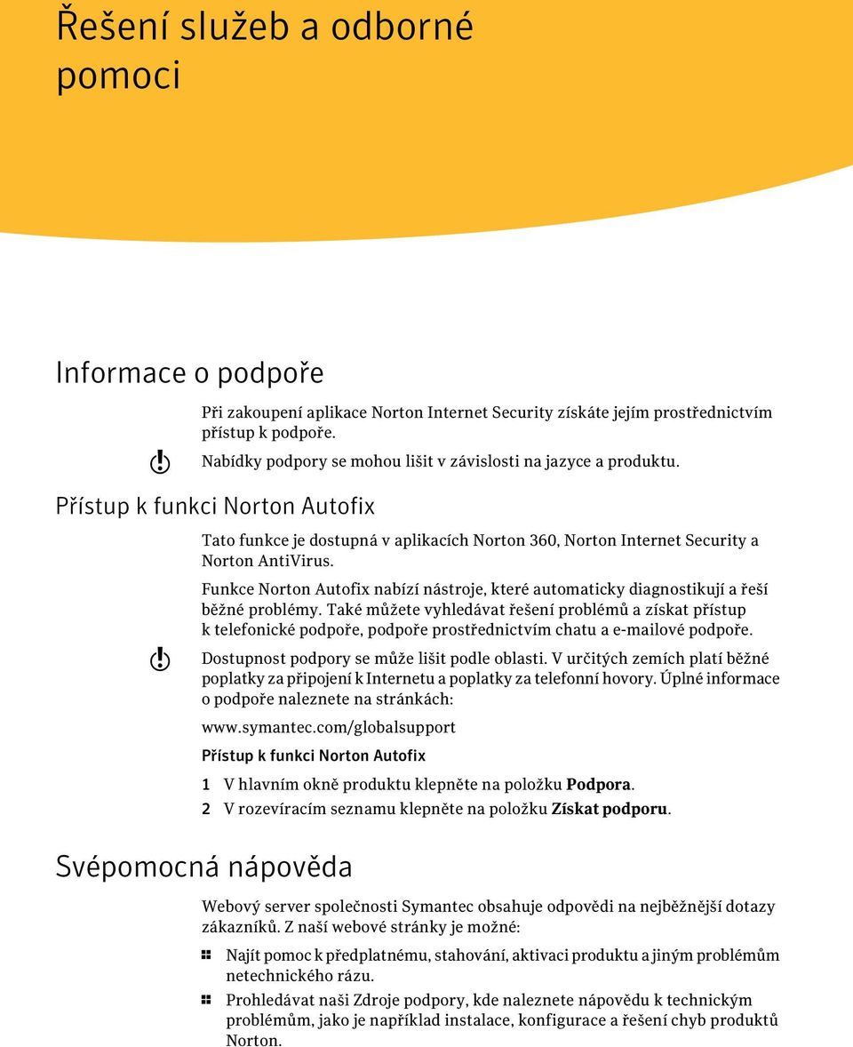 w Funkce Norton Autofix nabízí nástroje, které automaticky diagnostikují a řeší běžné problémy.