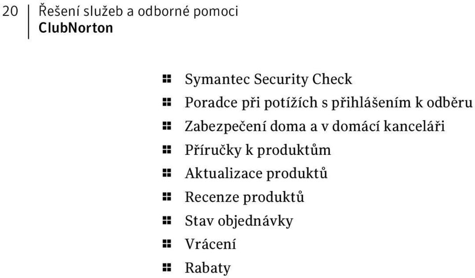 Zabezpečení doma a v domácí kanceláři 1 Příručky k produktům 1