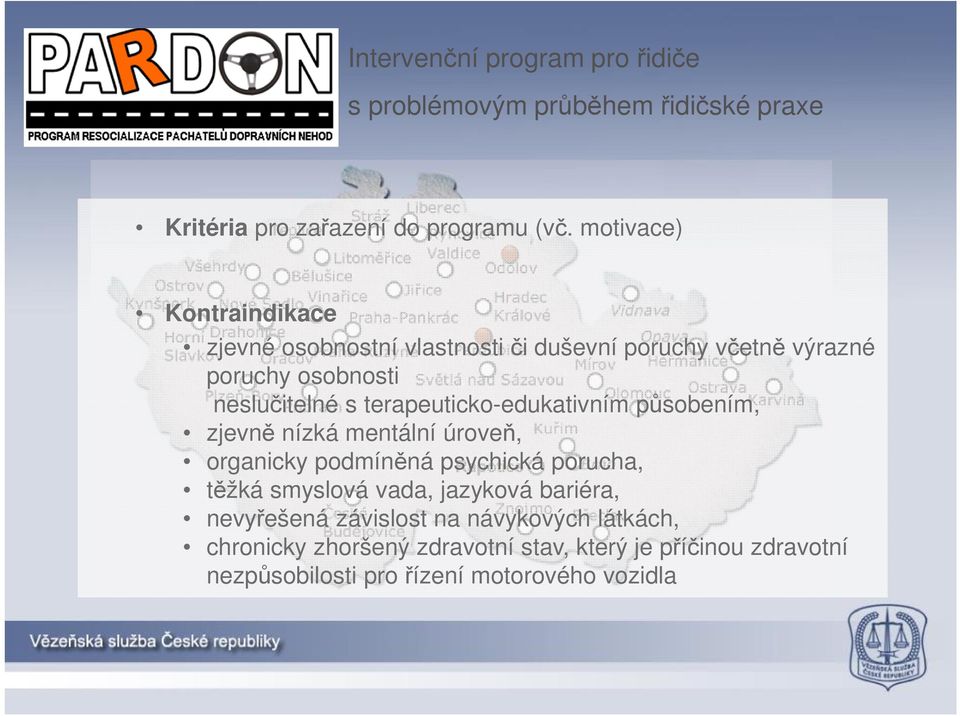 terapeuticko-edukativním působením, zjevně nízká mentální úroveň, organicky podmíněná psychická porucha, těžká smyslová vada,