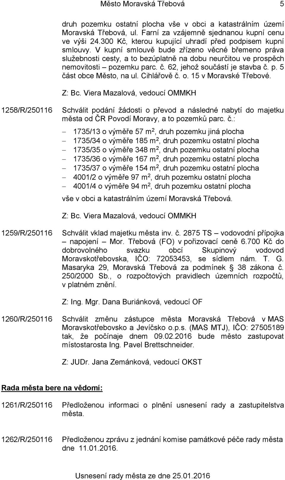 č. 62, jehož součástí je stavba č. p. 5 část obce Město, na ul. Cihlářově č. o. 15 v Moravské Třebové.