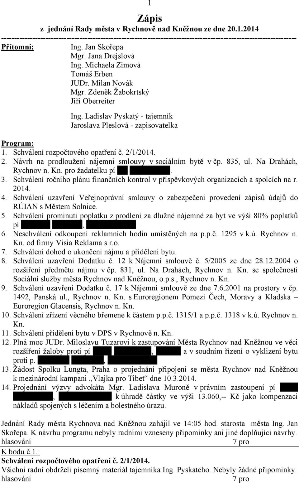 1/2014. 2. Návrh na prodloužení nájemní smlouvy v sociálním bytě v čp. 835, ul. Na Drahách, Rychnov n. Kn. pro žadatelku pí Ivu Sedláčkovou. 3.