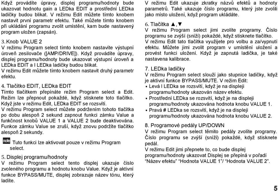 Knob VALUE 2 V režimu Program select tímto knobem nastavíte výstupní úroveň zesilovače ([AMP/DRIVE]).