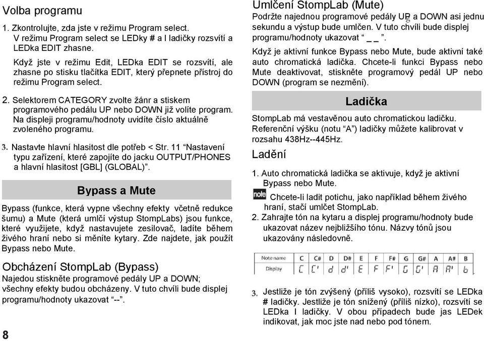 Selektorem CATEGORY zvolte žánr a stiskem programového pedálu UP nebo DOWN již volíte program. Na displeji programu/hodnoty uvidíte číslo aktuálně zvoleného programu.