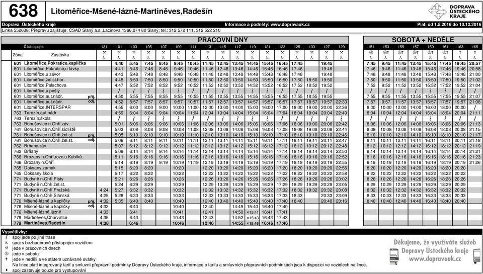 H H H H H H H H H H H H H H H H H H H H H H H H 601 Litoměřice,Pokratice,kaplička 4:40 5:45 7:45 8:45 9:45 10:45 11:45 12:45 13:45 14:45 15:45 16:45 17:45 19:45 7:45 9:45 11:45 13:45 15:45 17:45