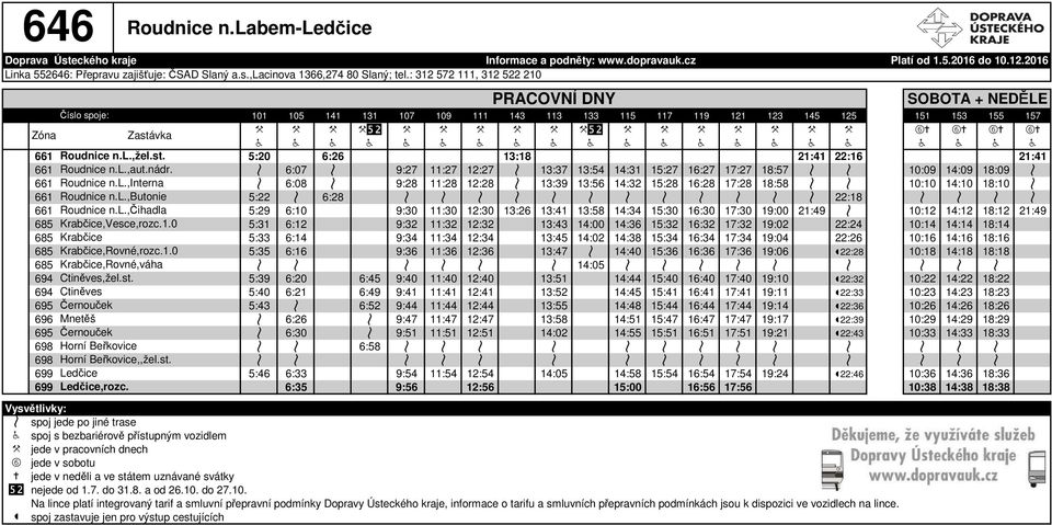 H H H H H H H H H H 661 Roudnice n.l.,žel.st. 5:20 6:26 13:18 21:41 22:16 21:41 661 Roudnice n.l.,aut.nádr.