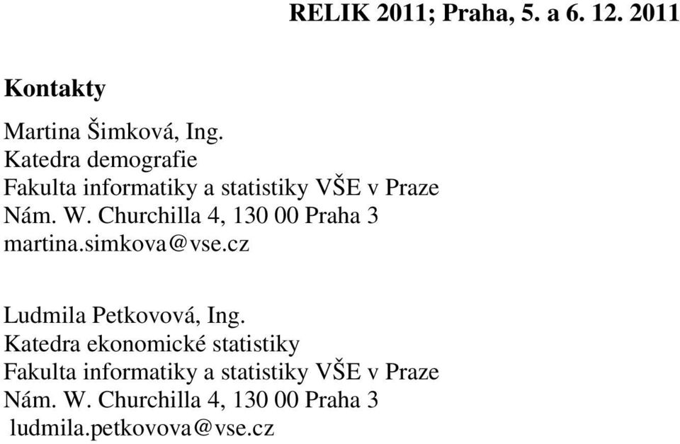 Churchilla 4, 130 00 Praha 3 martina.simkova@vse.cz Ludmila Petkovová, Ing.