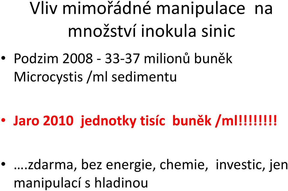 sedimentu Jaro 2010 jednotky tisíc buněk /ml!