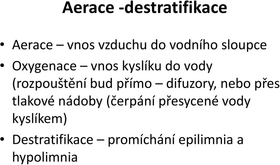 přímo difuzory, nebo přes tlakové nádoby (čerpání