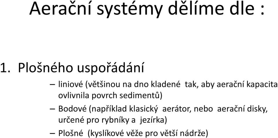 aerační kapacita ovlivnila povrch sedimentů) Bodové (například