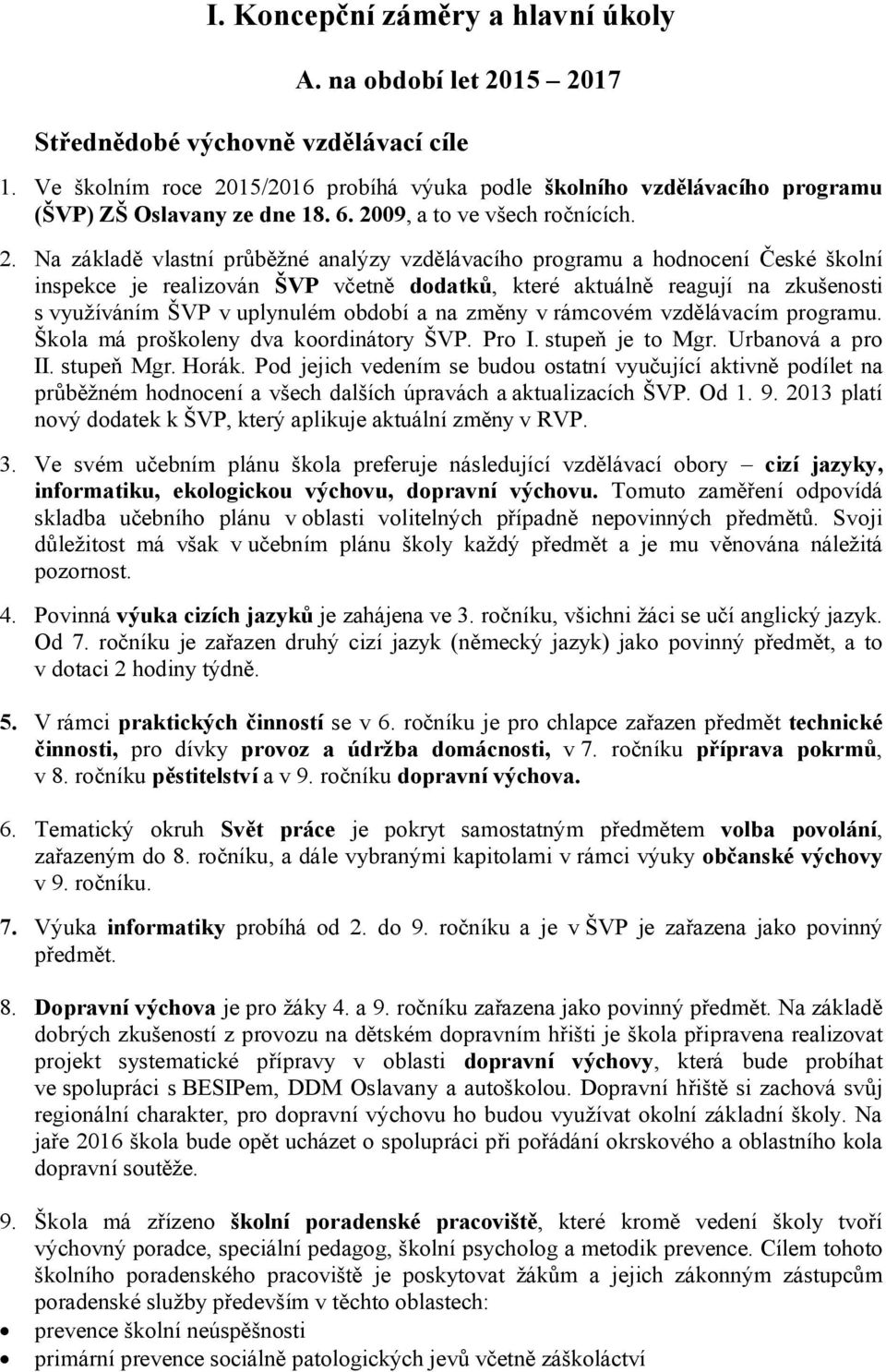 15/2016 probíhá výuka podle školního vzdělávacího programu (ŠVP) ZŠ Oslavany ze dne 18. 6. 20