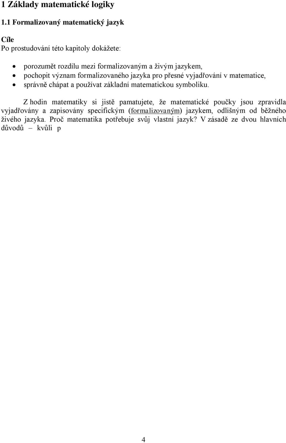 matematice, správně chápat a používat základní matematickou symboliku.