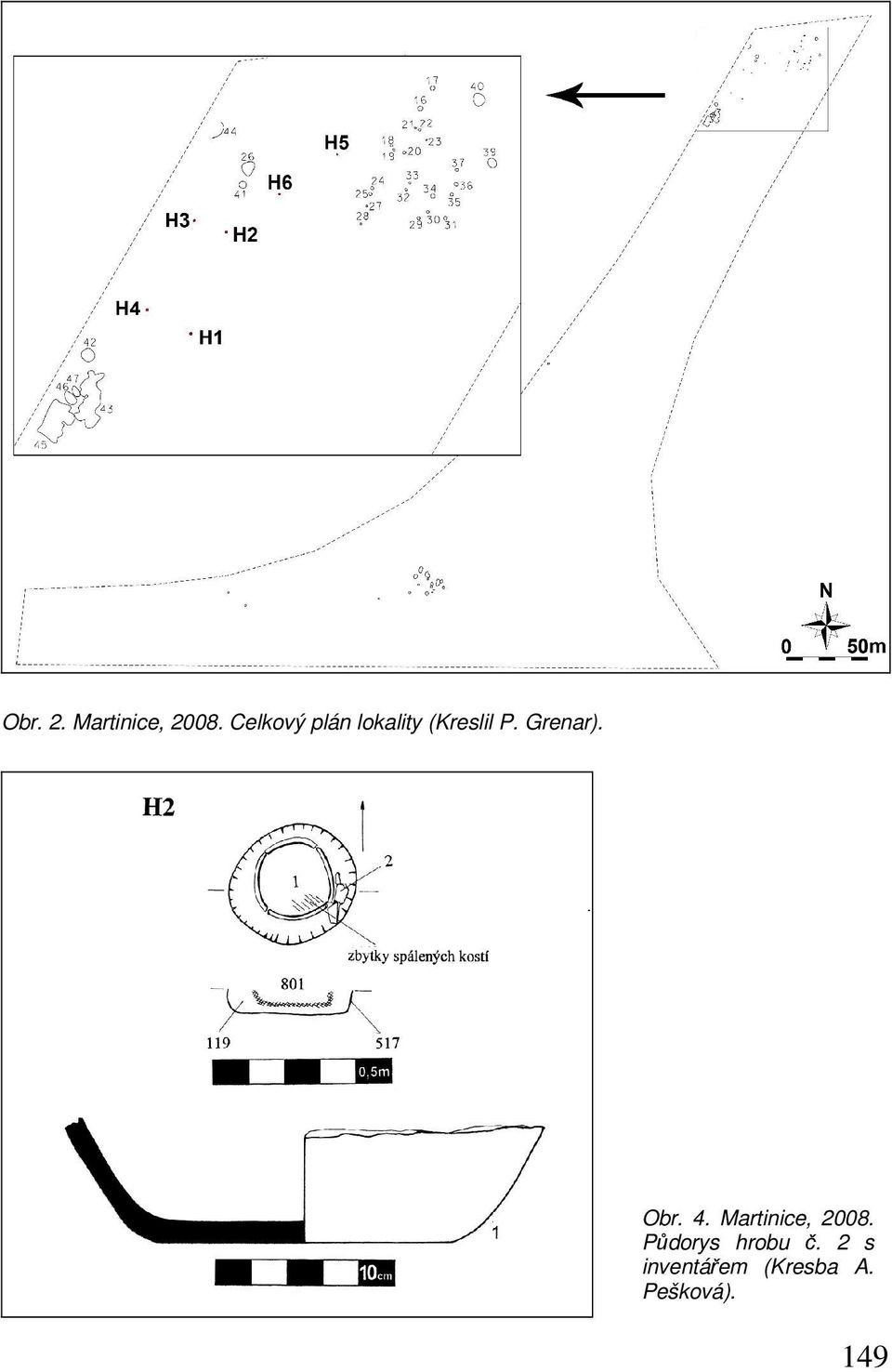 Grenar). Obr. 4. Martinice, 2008.