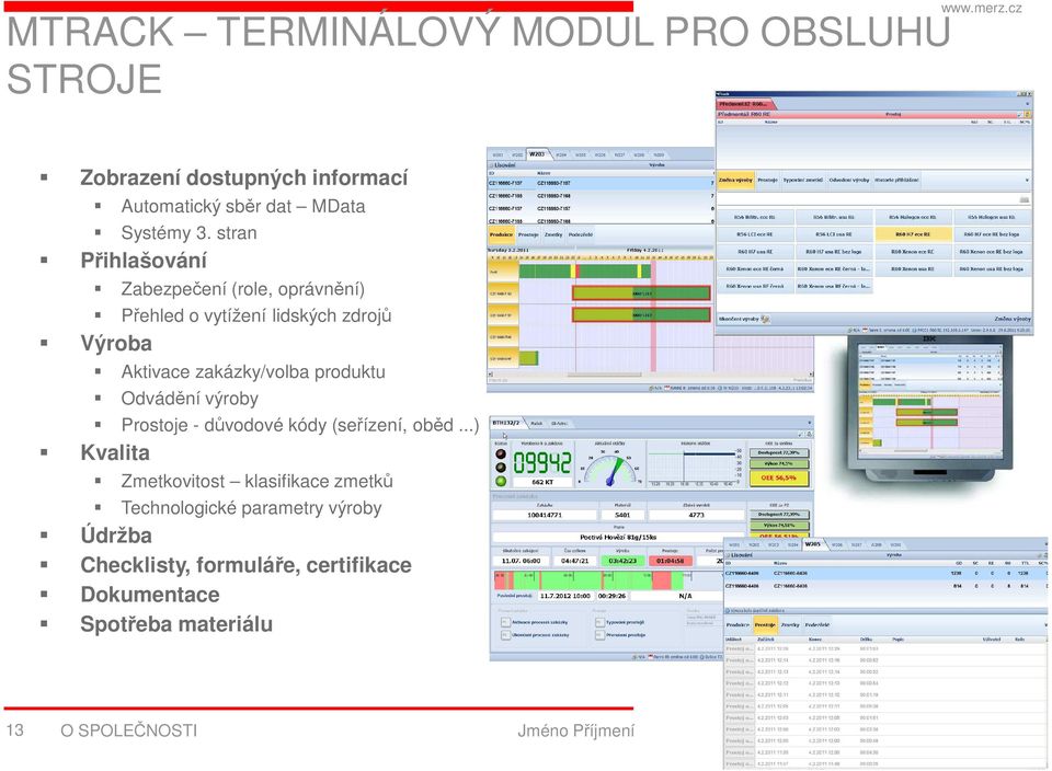 produktu Odvádění výroby Prostoje - důvodové kódy (seřízení, oběd.