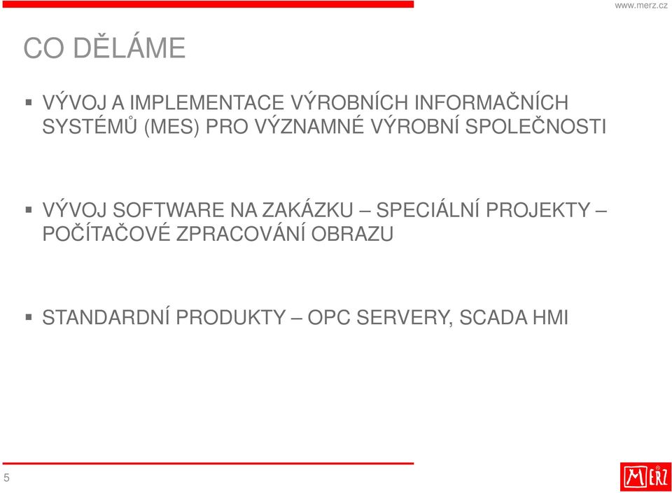 SOFTWARE NA ZAKÁZKU SPECIÁLNÍ PROJEKTY POČÍTAČOVÉ