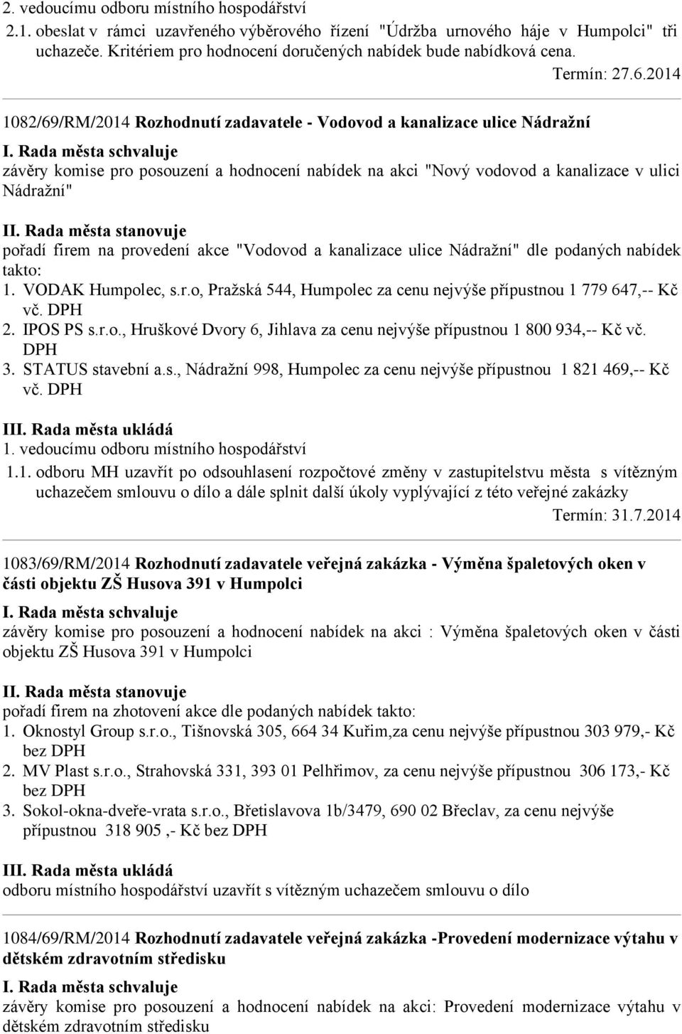 1082/69/RM/2014 Rozhodnutí zadavatele - Vodovod a kanalizace ulice Nádražní závěry komise pro posouzení a hodnocení nabídek na akci "Nový vodovod a kanalizace v ulici Nádražní" II.