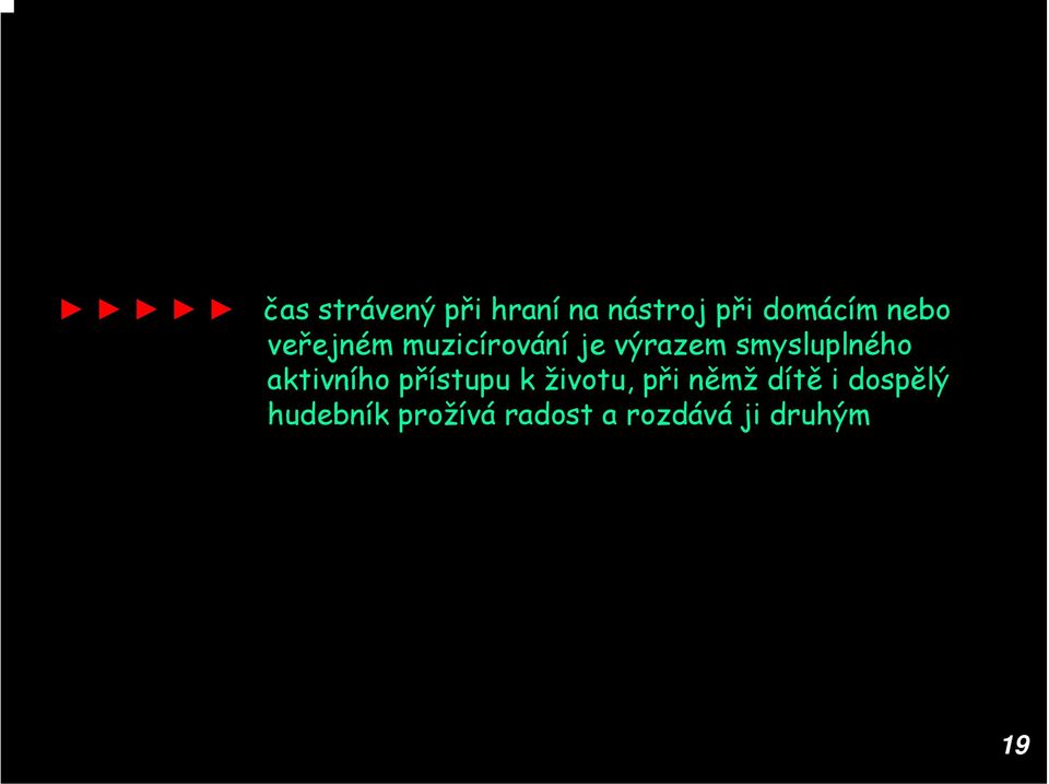 smysluplného aktivního přístupu k životu, při