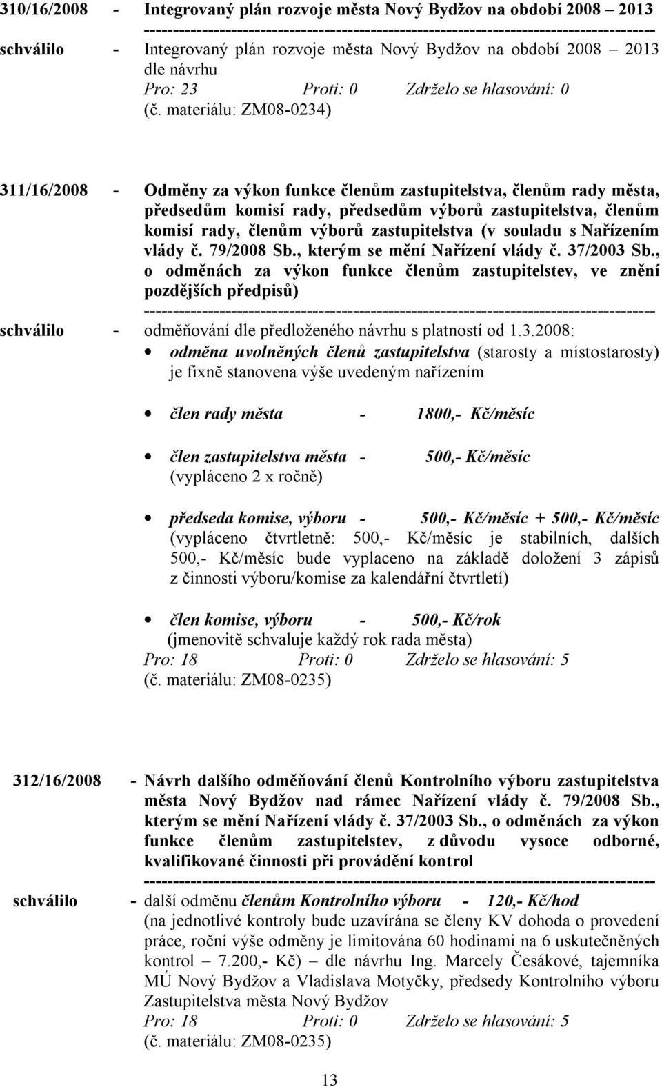 zastupitelstva (v souladu s Nařízením vlády č. 79/2008 Sb., kterým se mění Nařízení vlády č. 37/2003 Sb.