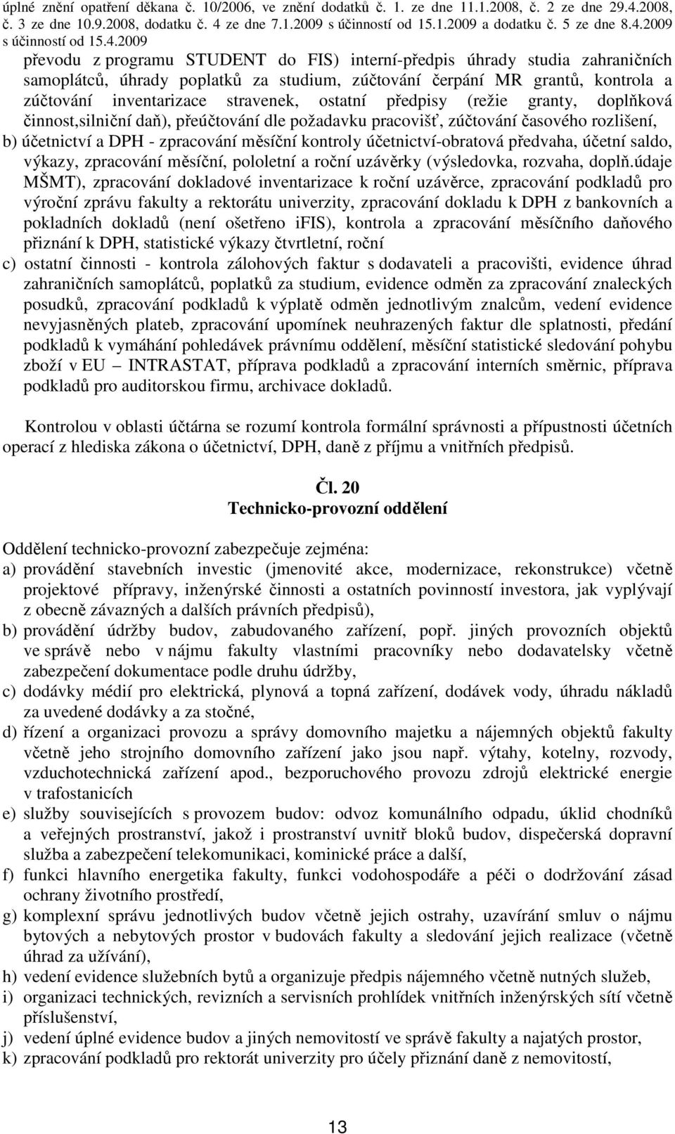 účetnictví-obratová předvaha, účetní saldo, výkazy, zpracování měsíční, pololetní a roční uzávěrky (výsledovka, rozvaha, doplň.