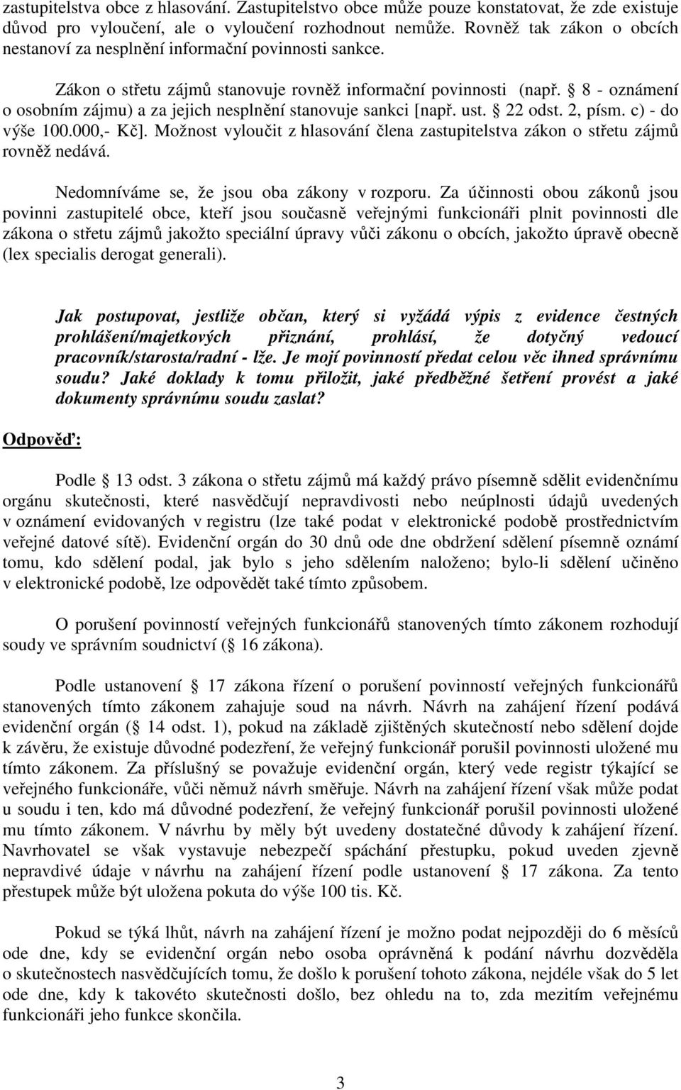 8 - oznámení o osobním zájmu) a za jejich nesplnění stanovuje sankci [např. ust. 22 odst. 2, písm. c) - do výše 100.000,- Kč].