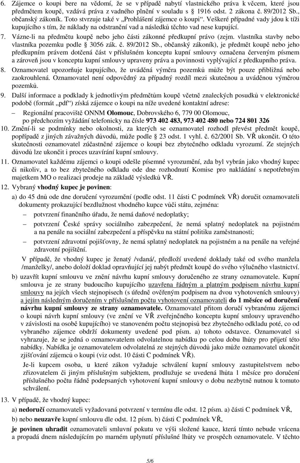 Vázne-li na předmětu koupě nebo jeho části zákonné předkupní právo (zejm. vlastníka stavby nebo vlastníka pozemku podle 3056 zák. č. 89/2012 Sb.