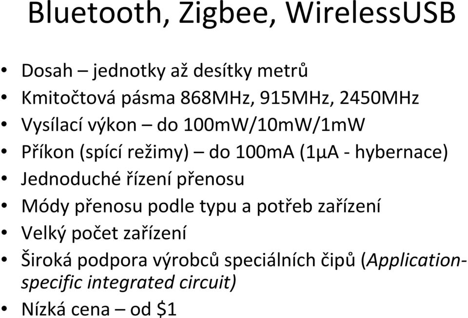 hybernace) Jednoduché řízení přenosu Módy přenosu podle typu a potřeb zařízení Velký počet