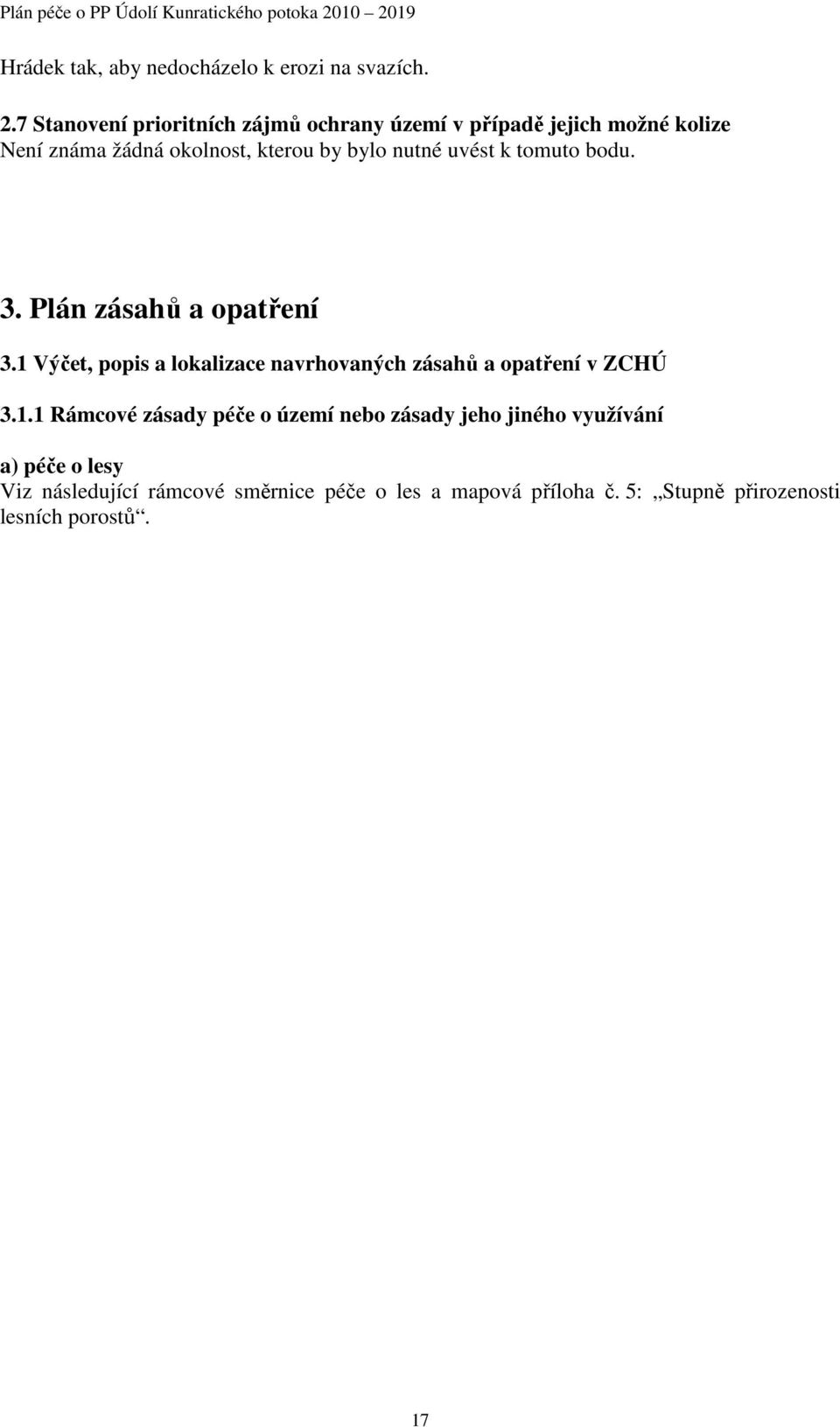 k tomuto bodu. 3. Plán zásahů a opatření 3.1 