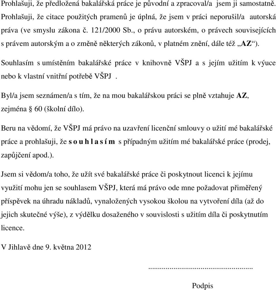 , o právu autorském, o právech souvisejících s právem autorským a o změně některých zákonů, v platném znění, dále též AZ ).
