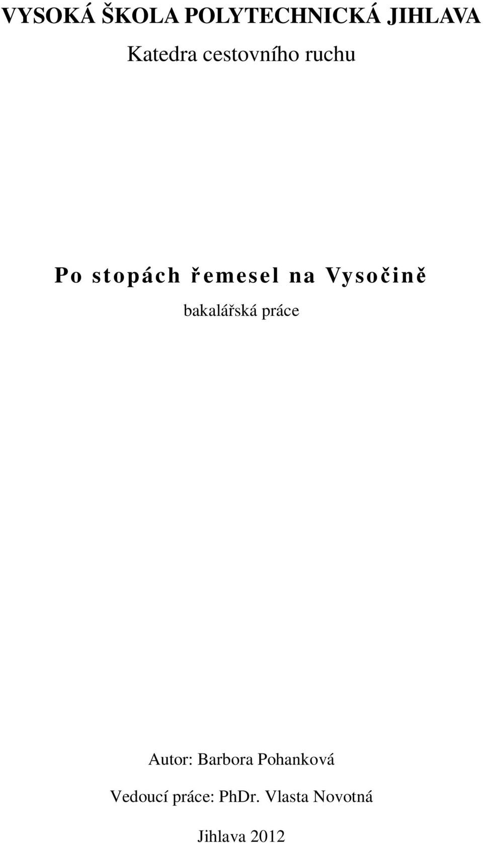 Vysočině bakalářská práce Autor: Barbora