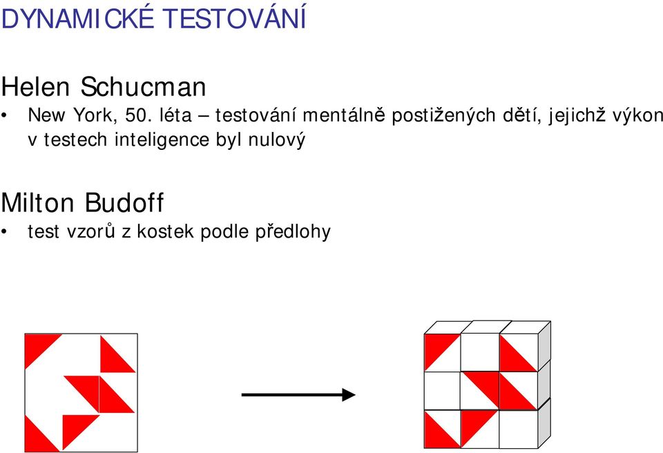 jejichž výkon v testech inteligence byl nulový