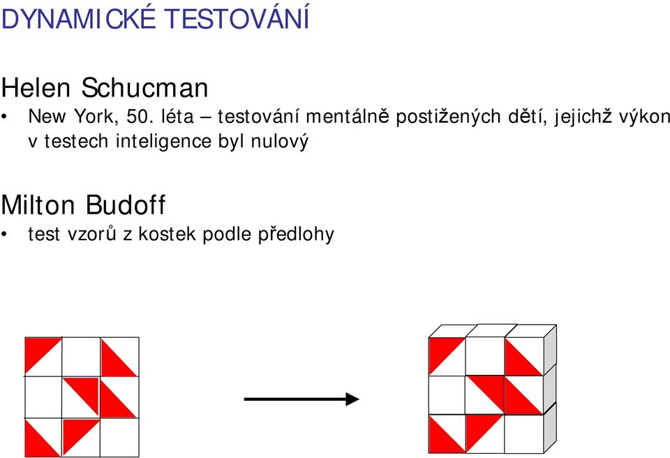 jejichž výkon v testech inteligence byl nulový