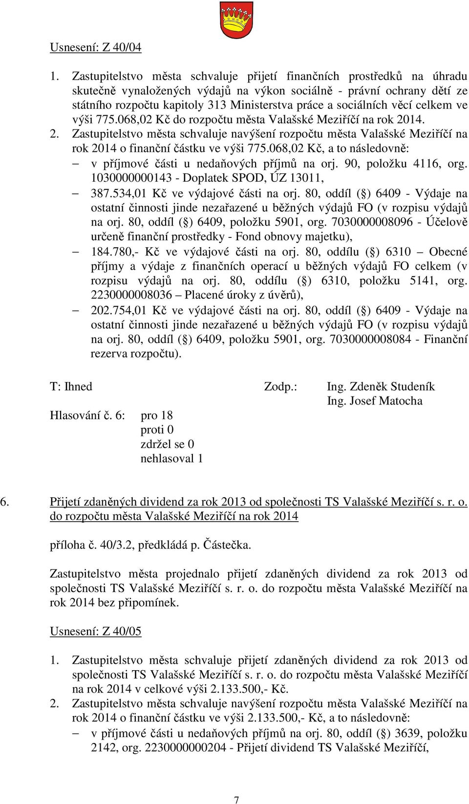 sociálních věcí celkem ve výši 775.068,02 Kč do rozpočtu města Valašské Meziříčí na rok 20