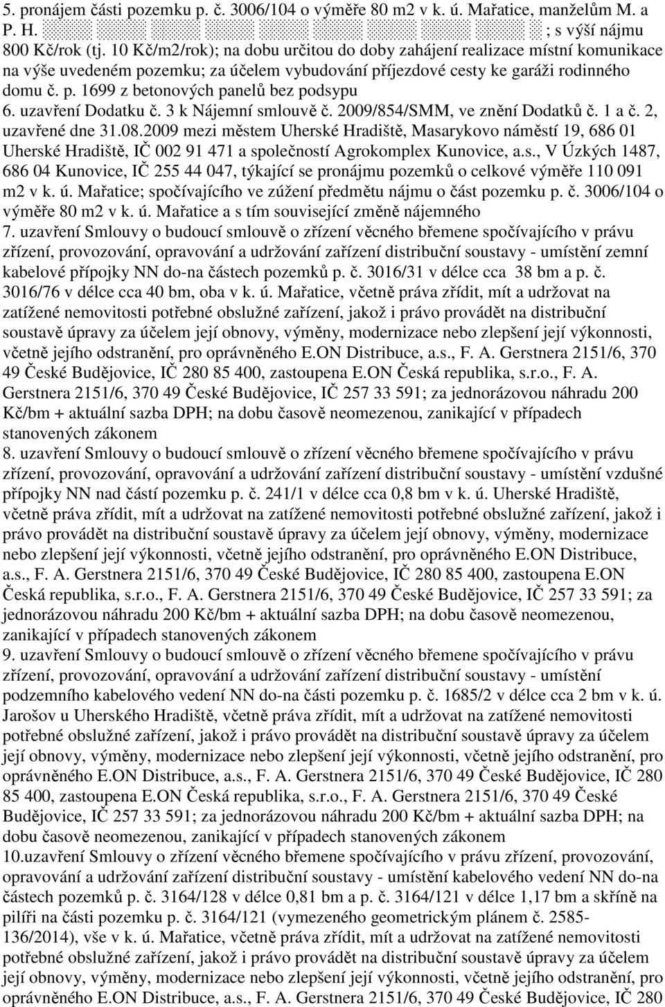 uzavření Dodatku č. 3 k Nájemní smlouvě č. 2009/854/SMM, ve znění Dodatků č. 1 a č. 2, uzavřené dne 31.08.