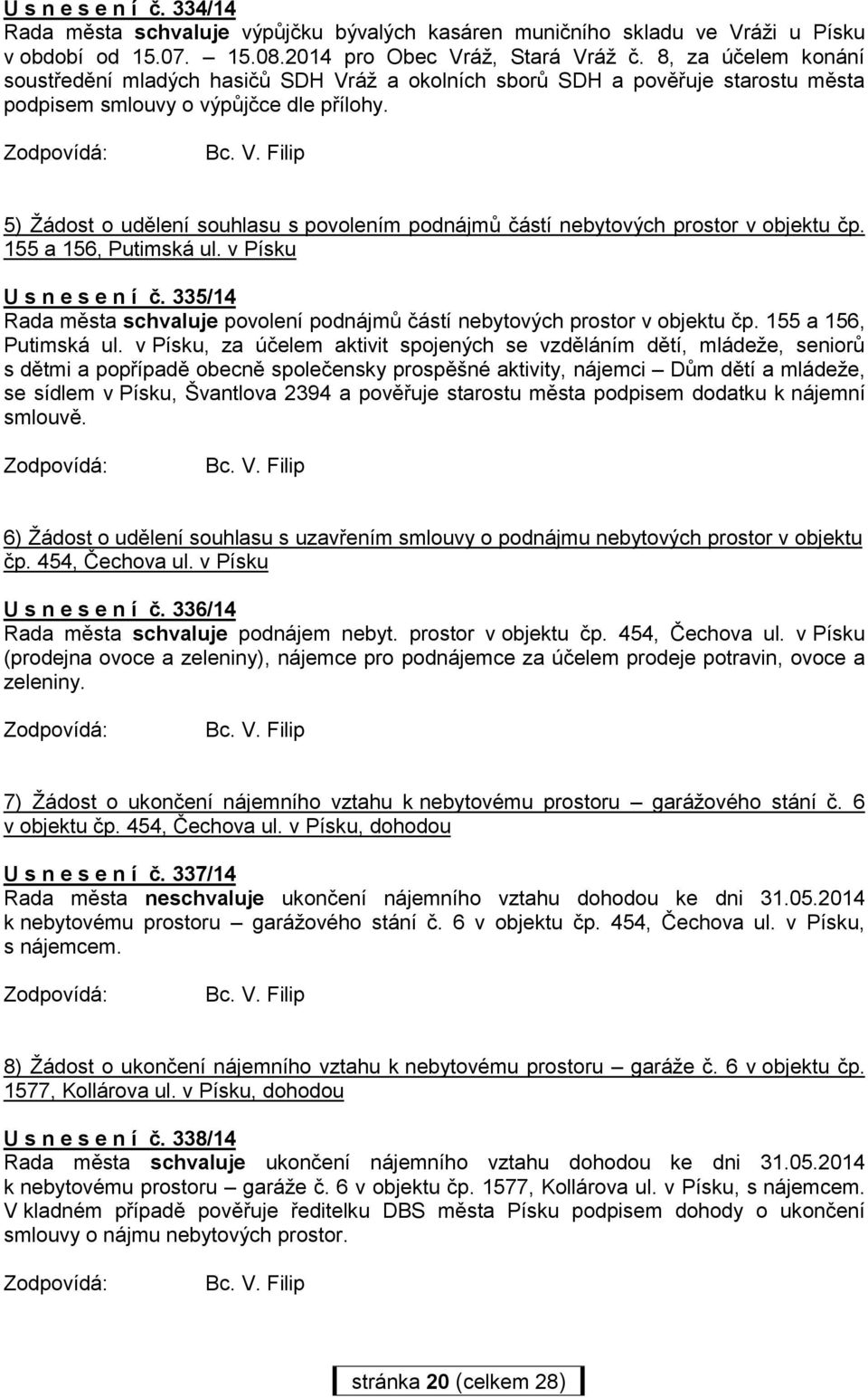 5) Žádost o udělení souhlasu s povolením podnájmů částí nebytových prostor v objektu čp. 155 a 156, Putimská ul. v Písku U s n e s e n í č.