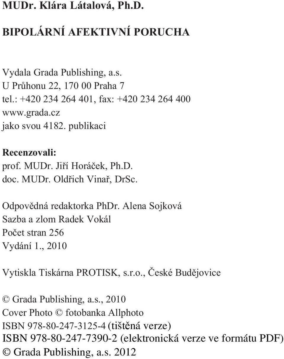 MUDr. Oldøich Vinaø, DrSc. Odpovìdná redaktorka PhDr. Alena Sojková Sazba a zlom Radek Vokál Poèet stran 256 Vydání 1.