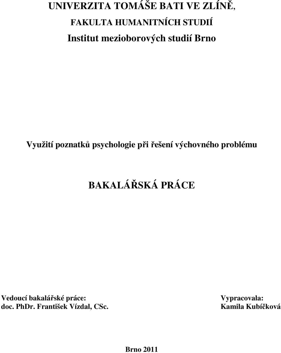 řešení výchovného problému BAKALÁŘSKÁ PRÁCE Vedoucí bakalářské