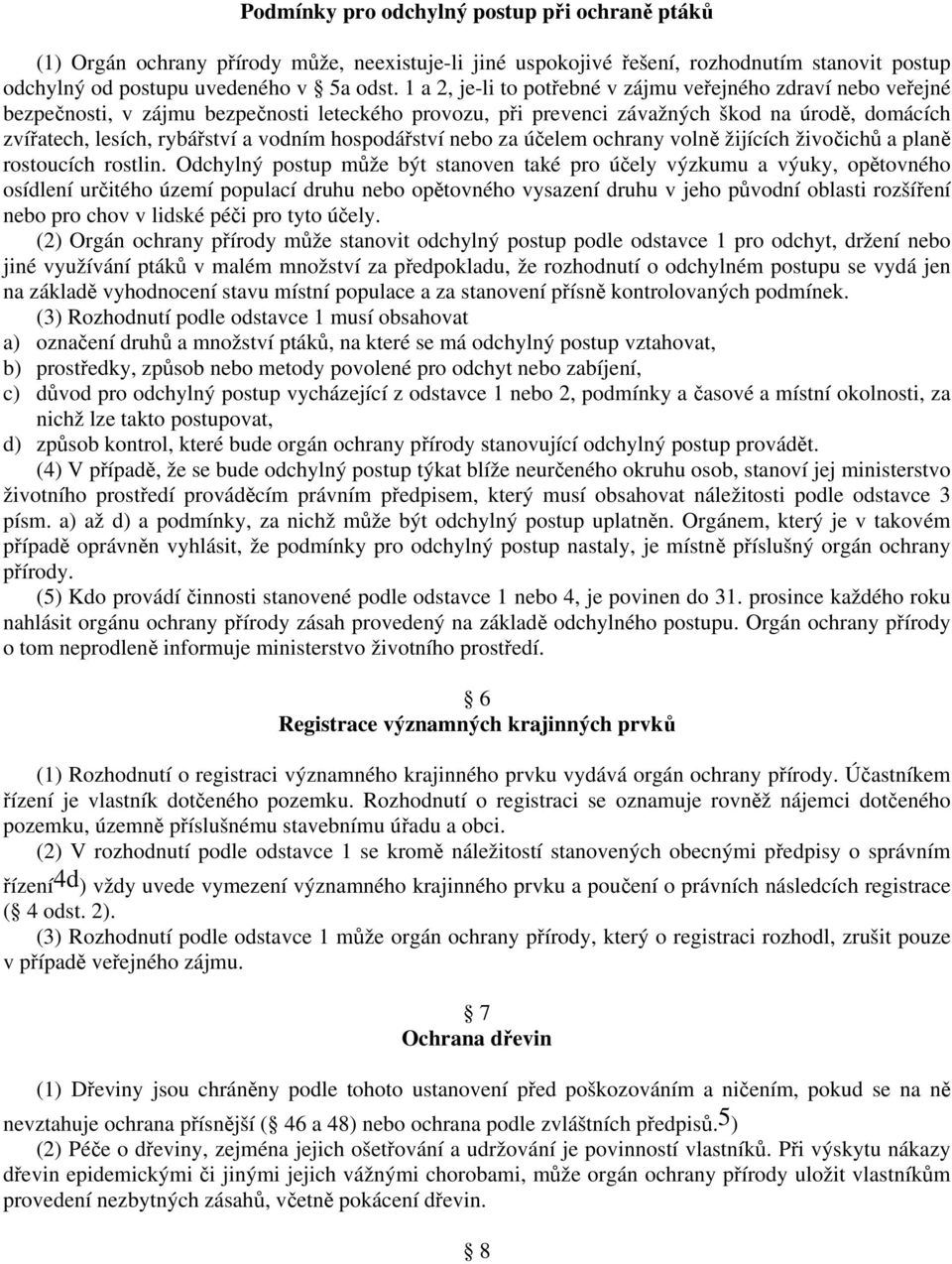 hospodářství nebo za účelem ochrany volně žijících živočichů a planě rostoucích rostlin.