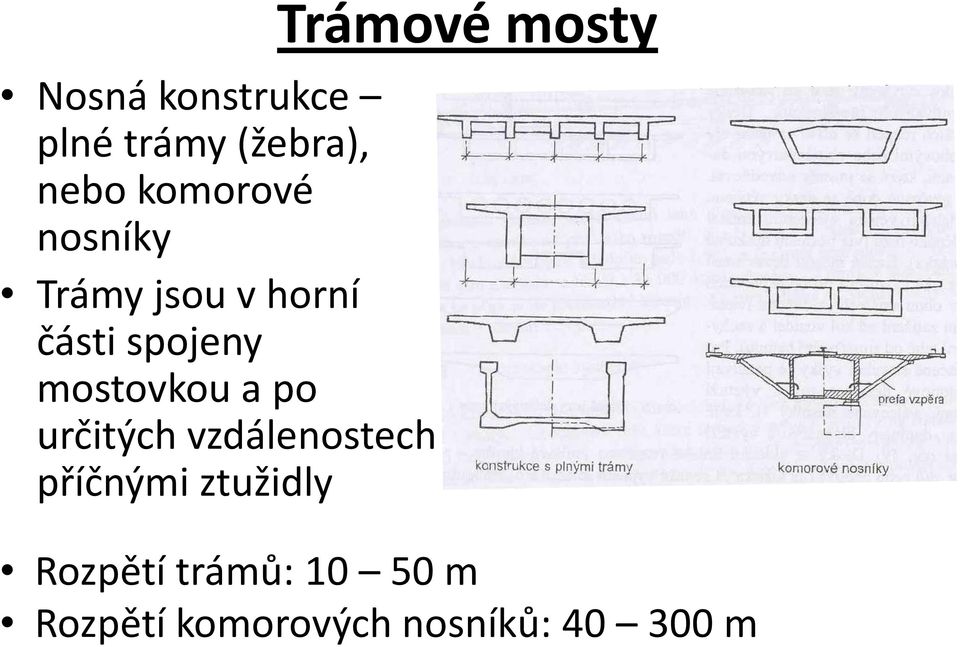 určitých vzdálenostech příčnými ztužidly Trámové mosty