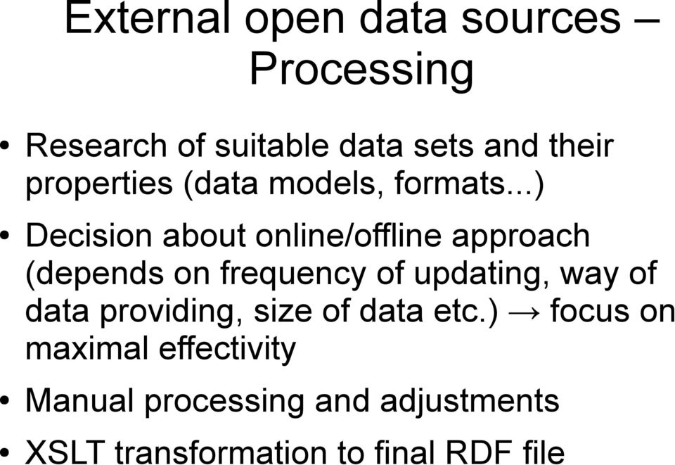 ..) Decision about online/offline approach (depends on frequency of updating, way