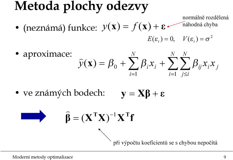 ε = σ = j 2 j ve známých bodech: β = X X T y = Xβ + X T f ε př