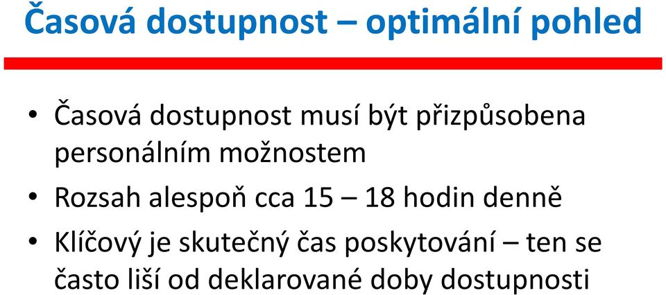 alespoň cca 15 18 hodin denně Klíčový je skutečný čas