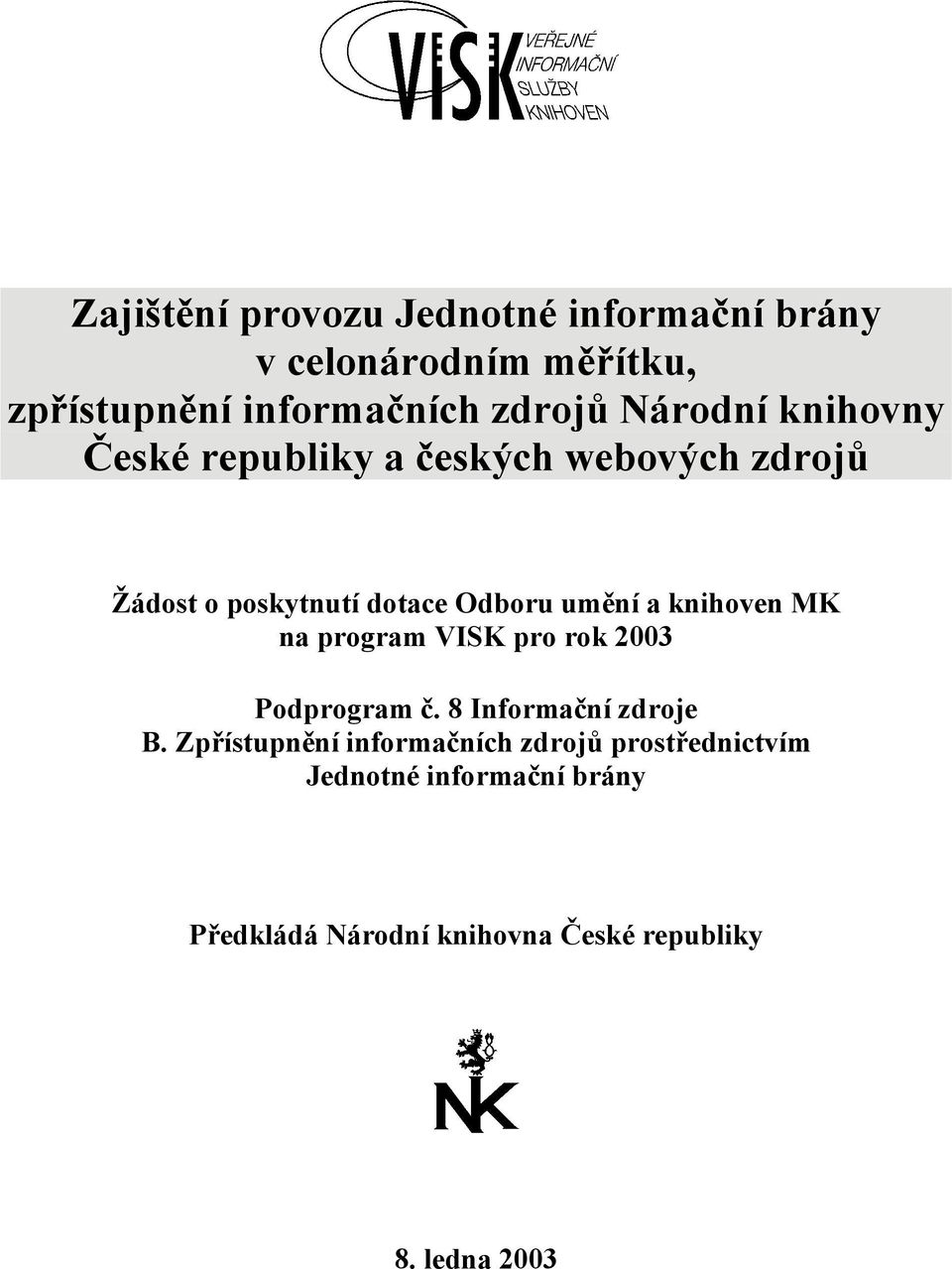 knihoven MK na program VISK pro rok 2003 Podprogram č. 8 Informační zdroje B.