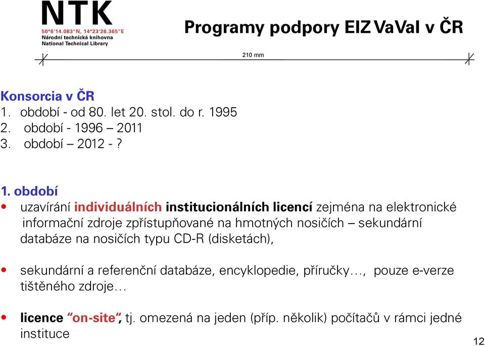 období uzavírání individuálních institucionálních licencí zejména na elektronické informační zdroje zpřístupňované na