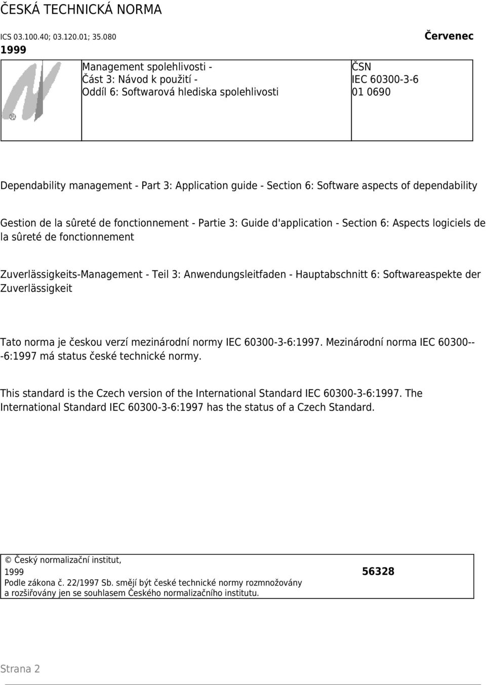 Section 6: Software aspects of dependability Gestion de la sûreté de fonctionnement - Partie 3: Guide d'application - Section 6: Aspects logiciels de la sûreté de fonctionnement