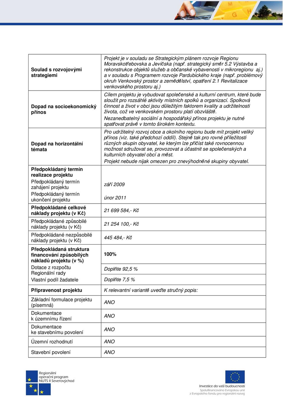 2 Výstavba a rekonstrukce objektů služeb a občanské vybavenosti v mikroregionu aj.) a v souladu s Programem rozvoje Pardubického kraje (např.