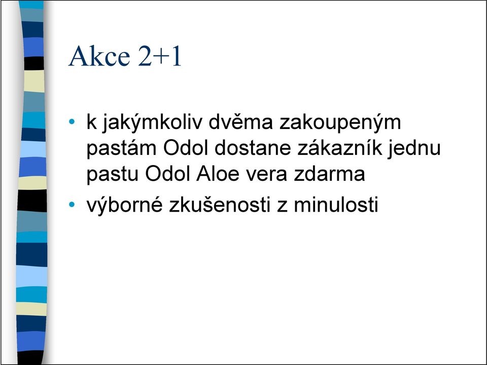 zákazník jednu pastu Odol Aloe