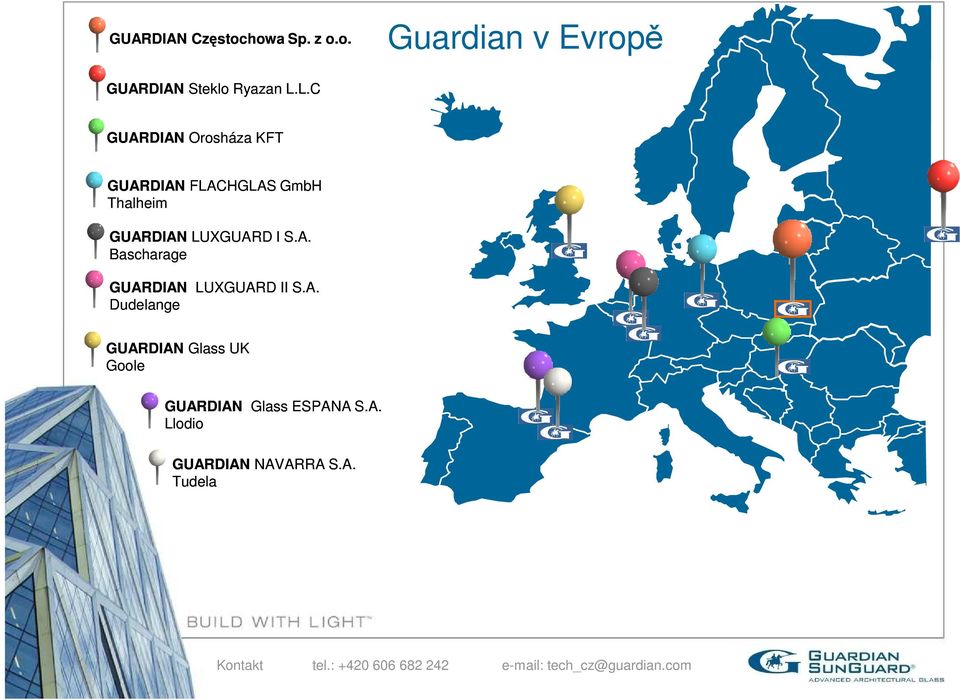 A. Dudelange GUARDIAN Glass UK Goole GUARDIAN Glass ESPANA S.A. Llodio GUARDIAN NAVARRA S.